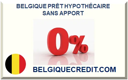 BELGIQUE PRÊT HYPOTHÉCAIRE SANS APPORT